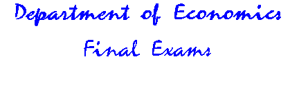 Department of Economics Final Exams